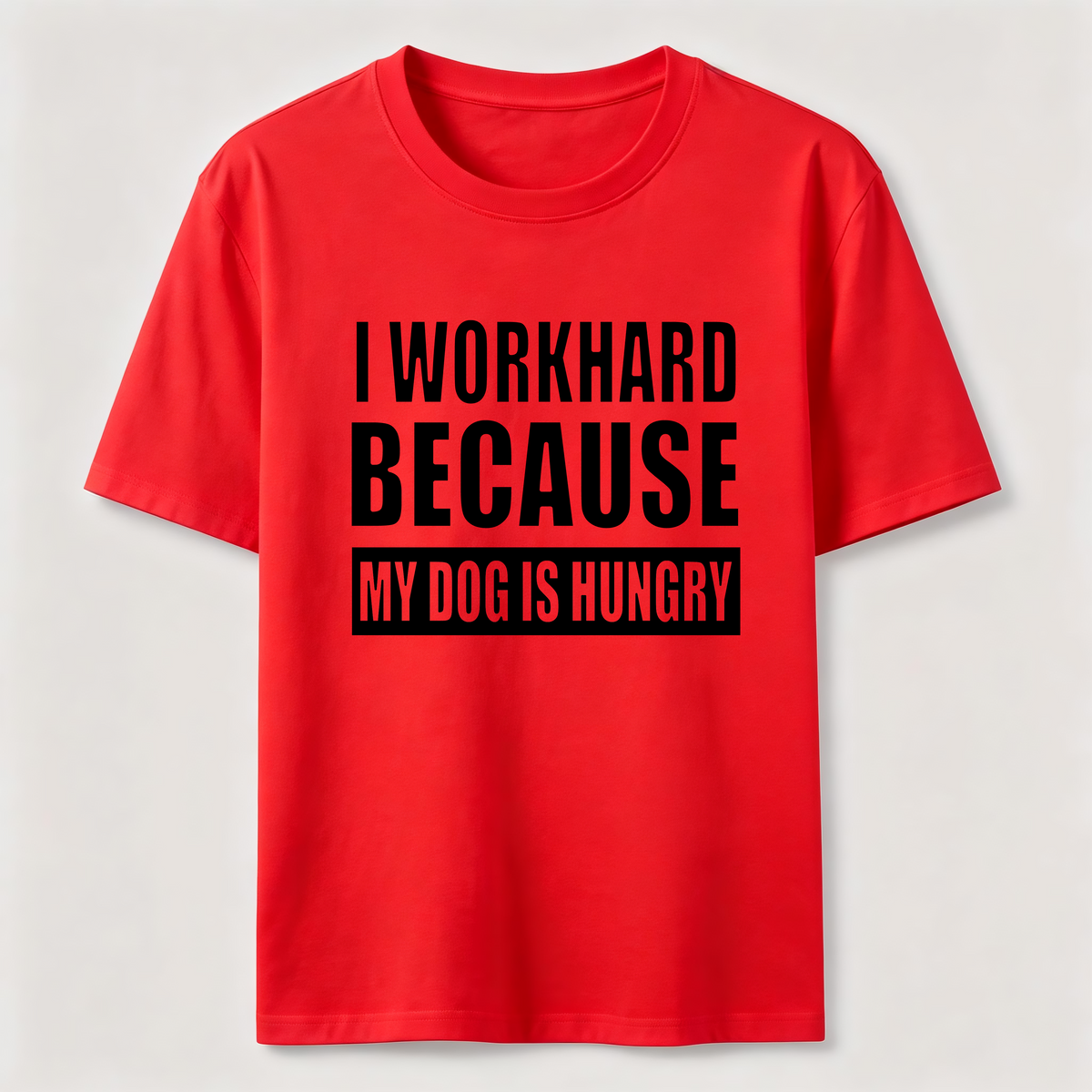 PetTaxClub I Workhard Because My Dog Is Hungry Classic T-Shirt
