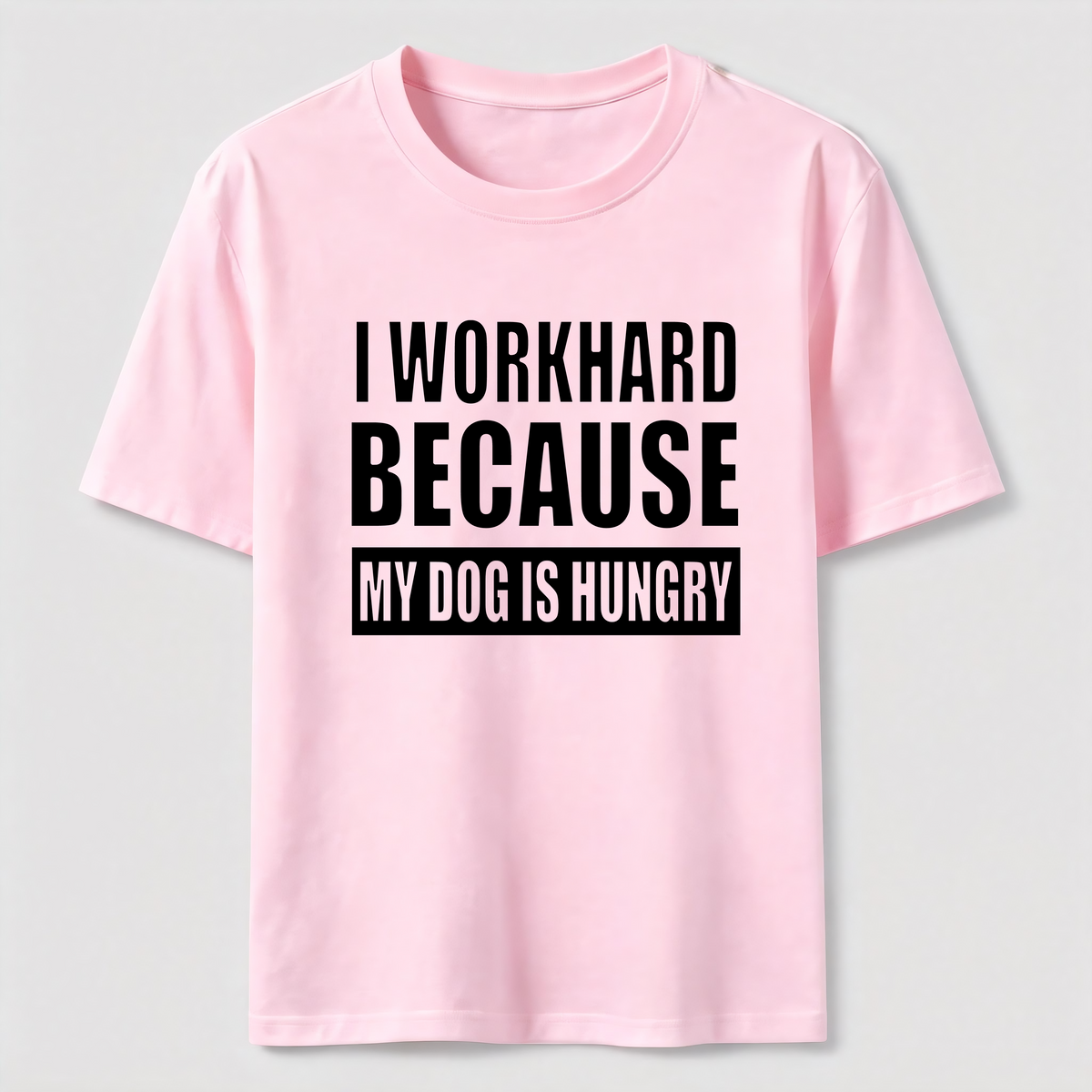 PetTaxClub I Workhard Because My Dog Is Hungry Classic T-Shirt