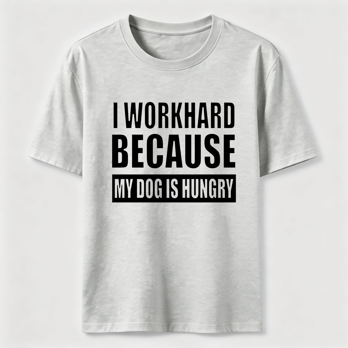 PetTaxClub I Workhard Because My Dog Is Hungry Classic T-Shirt
