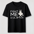 PetTaxClub Fight me u lil bitch Classic T-Shirt