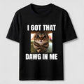PetTaxClub I Got That Dawg in Me Cat Classic T-Shirt