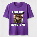 PetTaxClub I Got That Dawg in Me Cat Classic T-Shirt