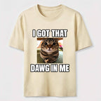 PetTaxClub I Got That Dawg in Me Cat Classic T-Shirt