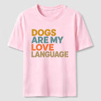 PetTaxClub Dogs Are My Love Language Classic T-Shirt