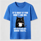 PetTaxClub Not Everyone Has Good Taste Cat Classic T-Shirt