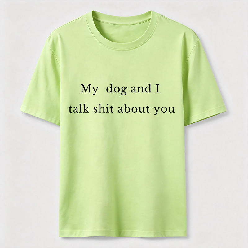 PetTaxClub My Dog and I Talk Shit About You Classic T-Shirt