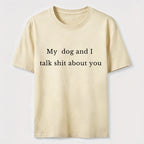 PetTaxClub My Dog and I Talk Shit About You Classic T-Shirt