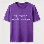 PetTaxClub My Dog and I Talk Shit About You Classic T-Shirt