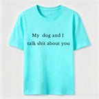 PetTaxClub My Dog and I Talk Shit About You Classic T-Shirt