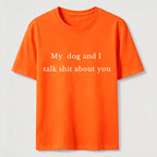 PetTaxClub My Dog and I Talk Shit About You Classic T-Shirt