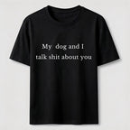 PetTaxClub My Dog and I Talk Shit About You Classic T-Shirt