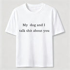 PetTaxClub My Dog and I Talk Shit About You Classic T-Shirt