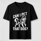 PetTaxClub Can I Pet That Dog Husky Classic T-Shirt