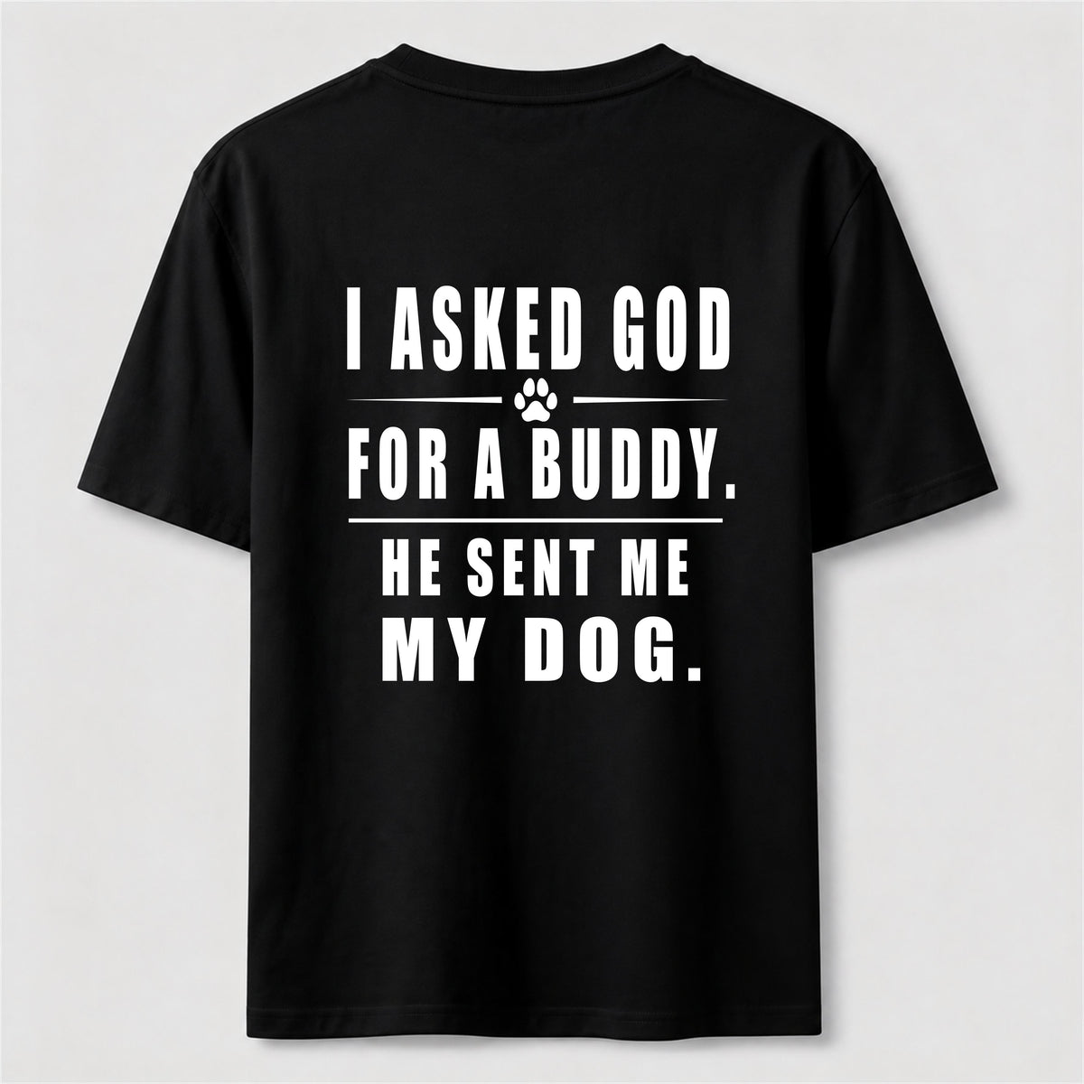 PetTaxClub I Asked God for a Buddy Classic T Shirt (Back Print)