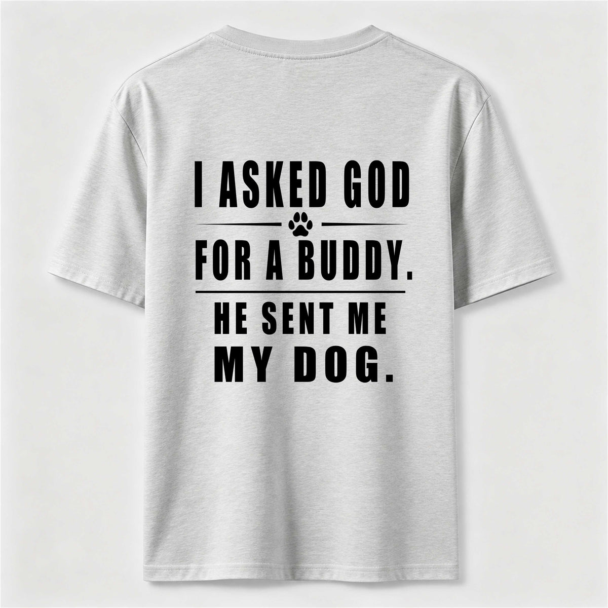 PetTaxClub I Asked God for a Buddy Classic T Shirt (Back Print)