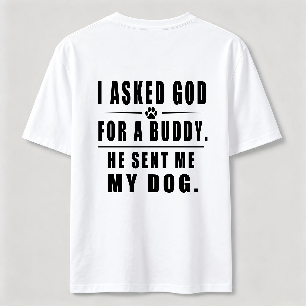 PetTaxClub I Asked God for a Buddy Classic T Shirt (Back Print)