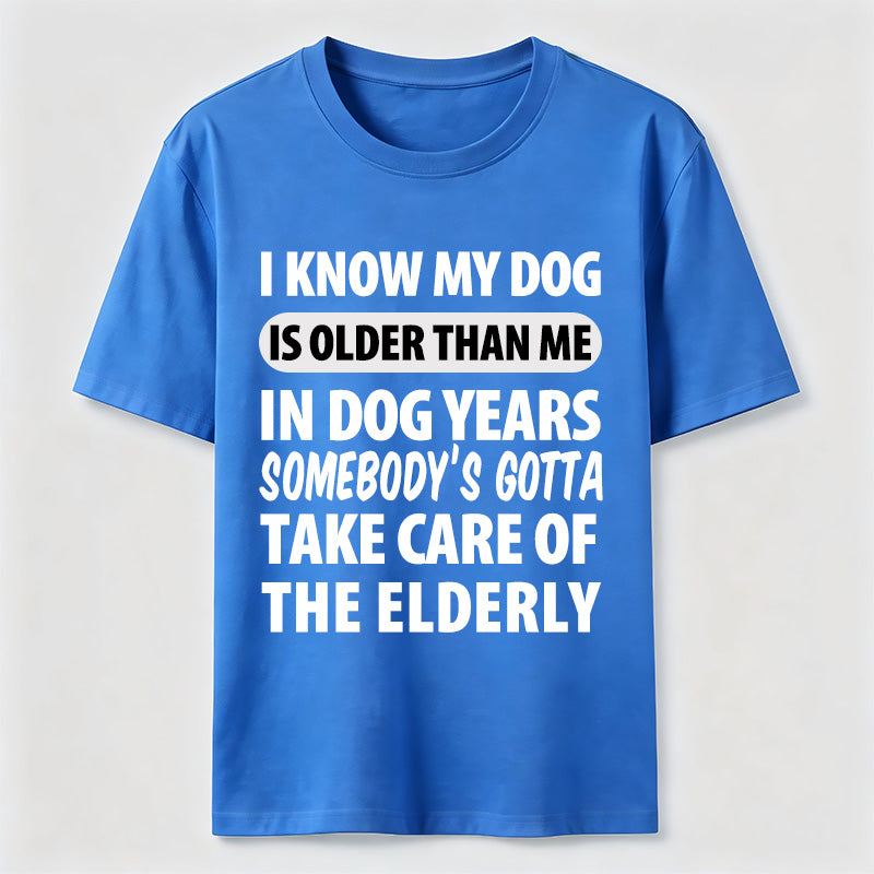 PetTaxClub My Dog Is Older Than Me Classic T Shirt