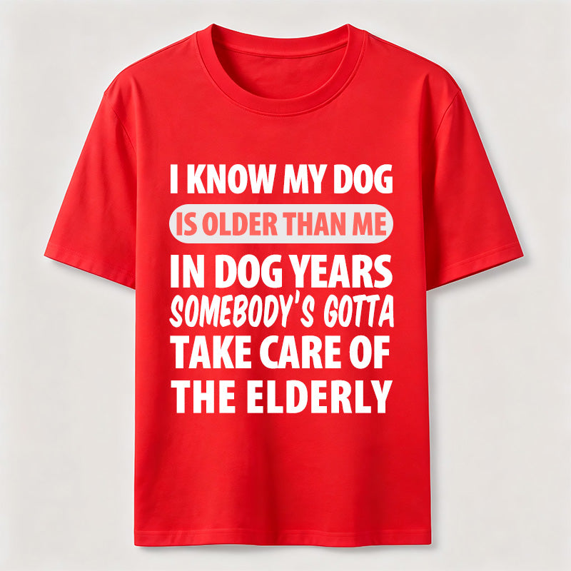 PetTaxClub My Dog Is Older Than Me Classic T Shirt