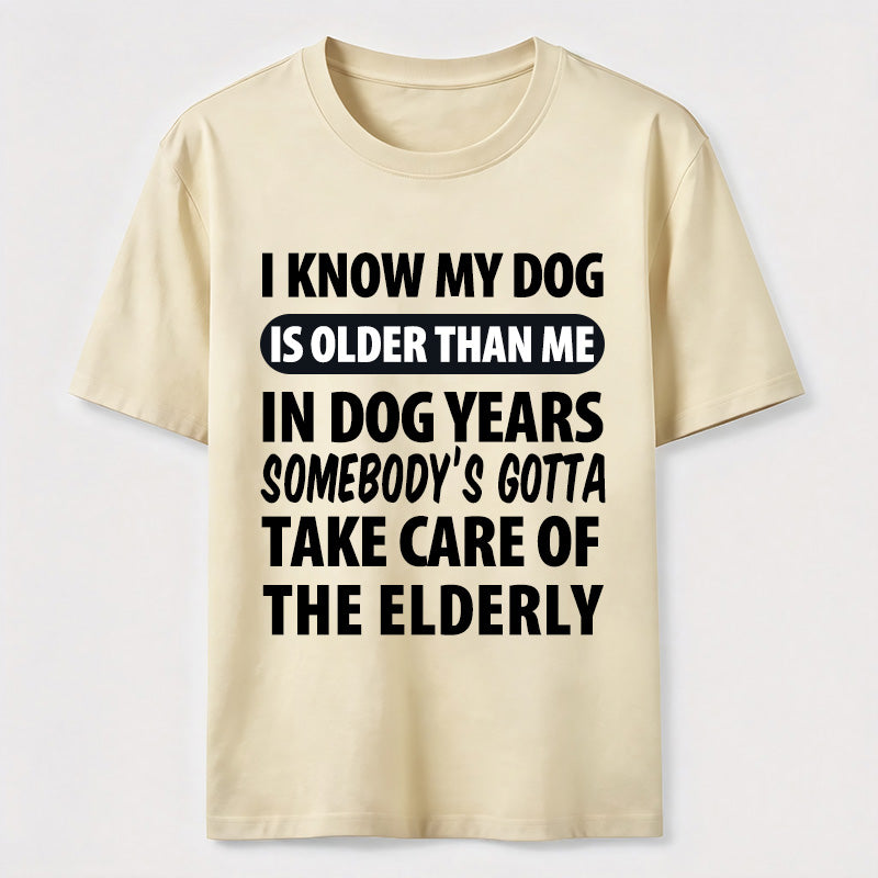 PetTaxClub My Dog Is Older Than Me Classic T Shirt