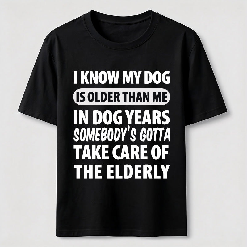 PetTaxClub My Dog Is Older Than Me Classic T Shirt