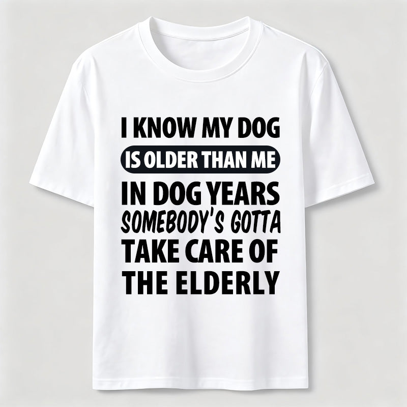 PetTaxClub My Dog Is Older Than Me Classic T Shirt