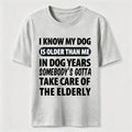 PetTaxClub My Dog Is Older Than Me Classic T Shirt