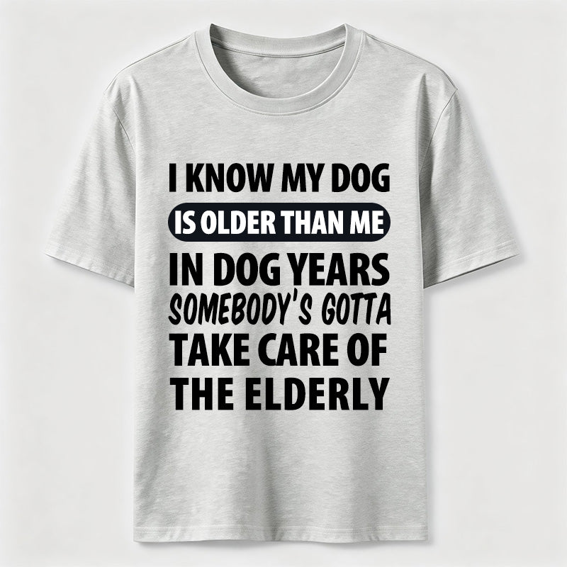 PetTaxClub My Dog Is Older Than Me Classic T Shirt