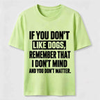 PetTaxClub If You Dont Like Dogs Classic T Shirt (Back Print)