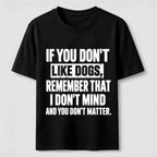 PetTaxClub If You Dont Like Dogs Classic T Shirt (Back Print)