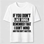 PetTaxClub If You Dont Like Dogs Classic T Shirt (Back Print)