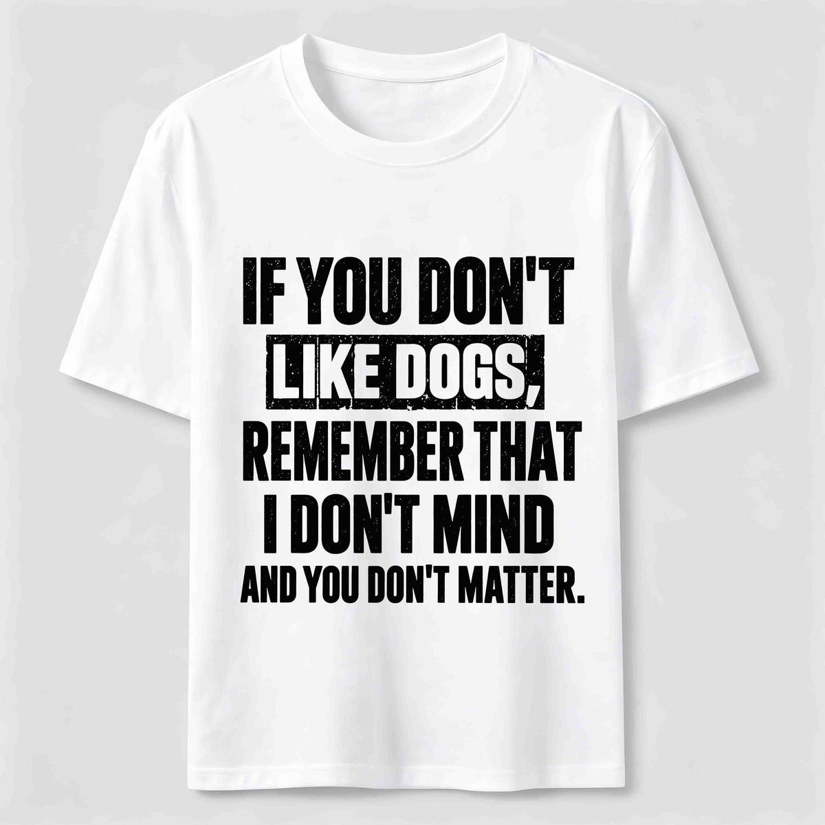 PetTaxClub If You Dont Like Dogs Classic T Shirt (Back Print)