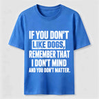 PetTaxClub If You Dont Like Dogs Classic T Shirt (Back Print)