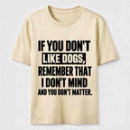 PetTaxClub If You Dont Like Dogs Classic T Shirt (Back Print)