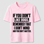PetTaxClub If You Dont Like Dogs Classic T Shirt (Back Print)
