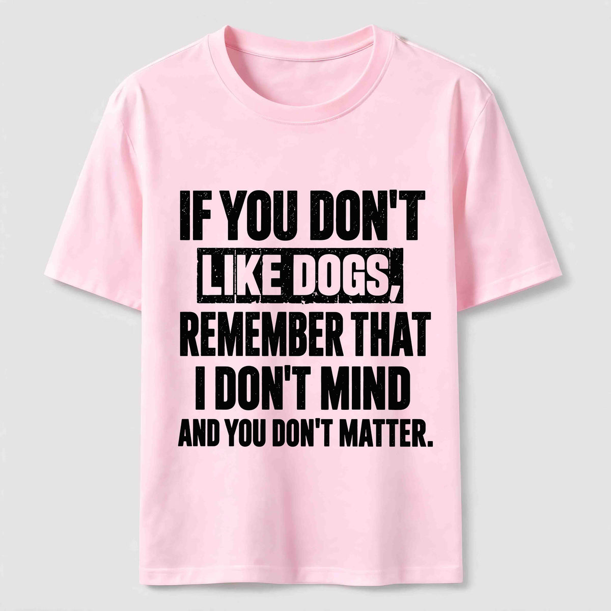PetTaxClub If You Dont Like Dogs Classic T Shirt (Back Print)