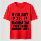 PetTaxClub If You Dont Like Dogs Classic T Shirt (Back Print)