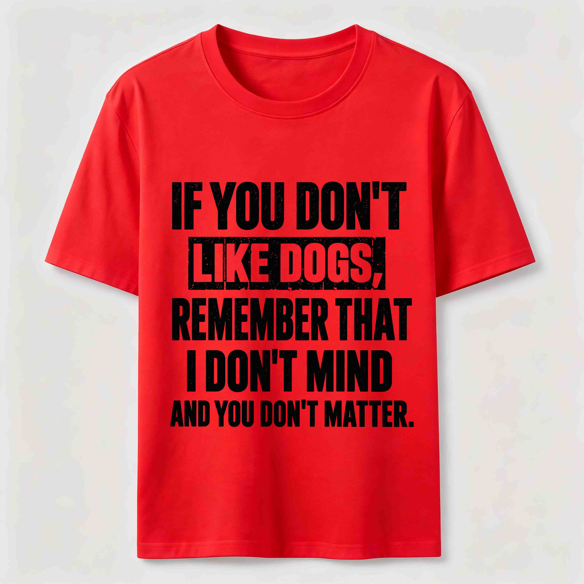 PetTaxClub If You Dont Like Dogs Classic T Shirt (Back Print)