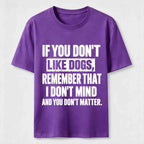 PetTaxClub If You Dont Like Dogs Classic T Shirt (Back Print)