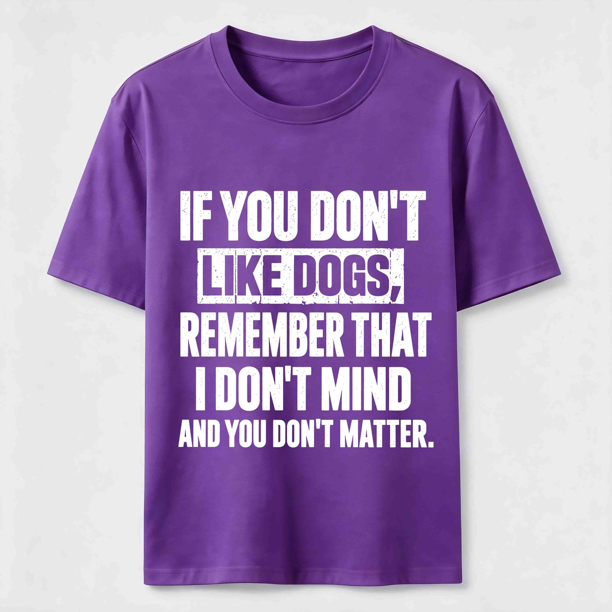 PetTaxClub If You Dont Like Dogs Classic T Shirt (Back Print)