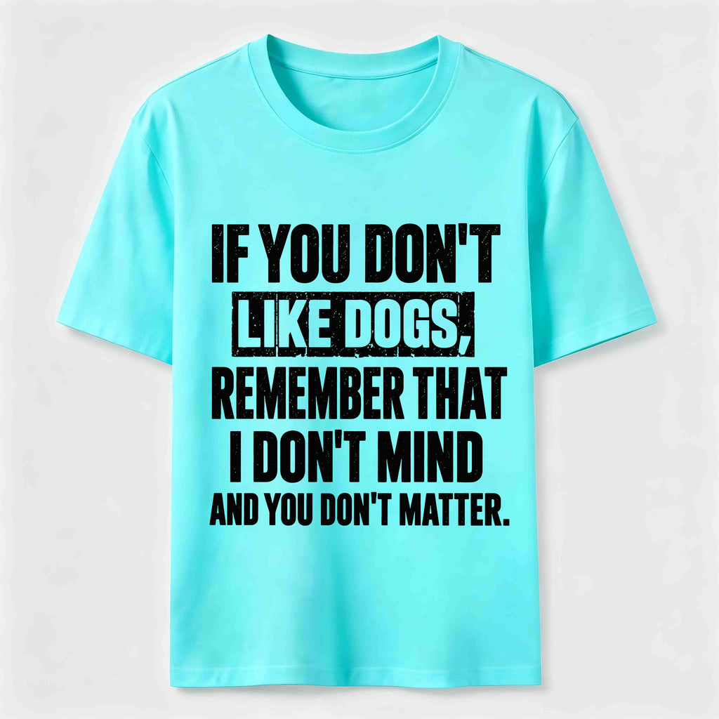 PetTaxClub If You Dont Like Dogs Classic T Shirt (Back Print)