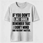 PetTaxClub If You Dont Like Dogs Classic T Shirt (Back Print)