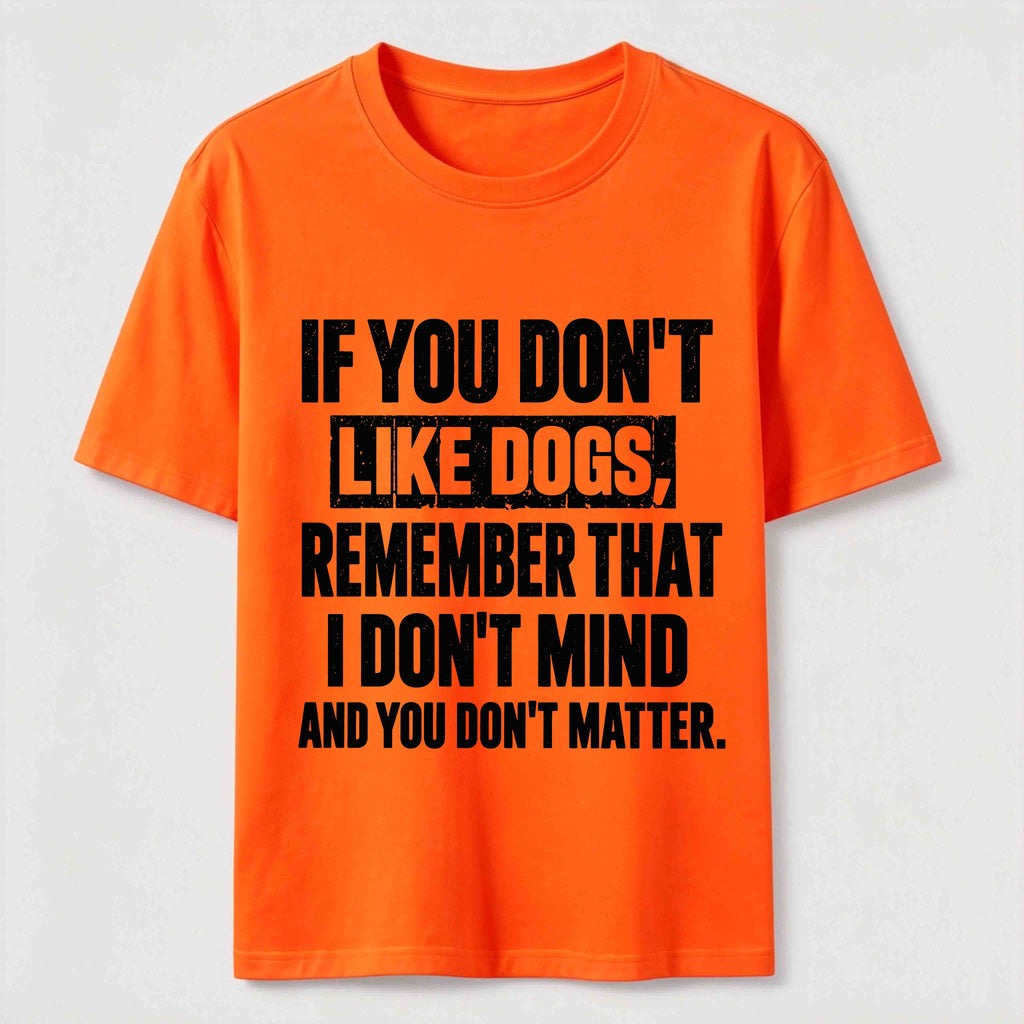 PetTaxClub If You Dont Like Dogs Classic T Shirt (Back Print)