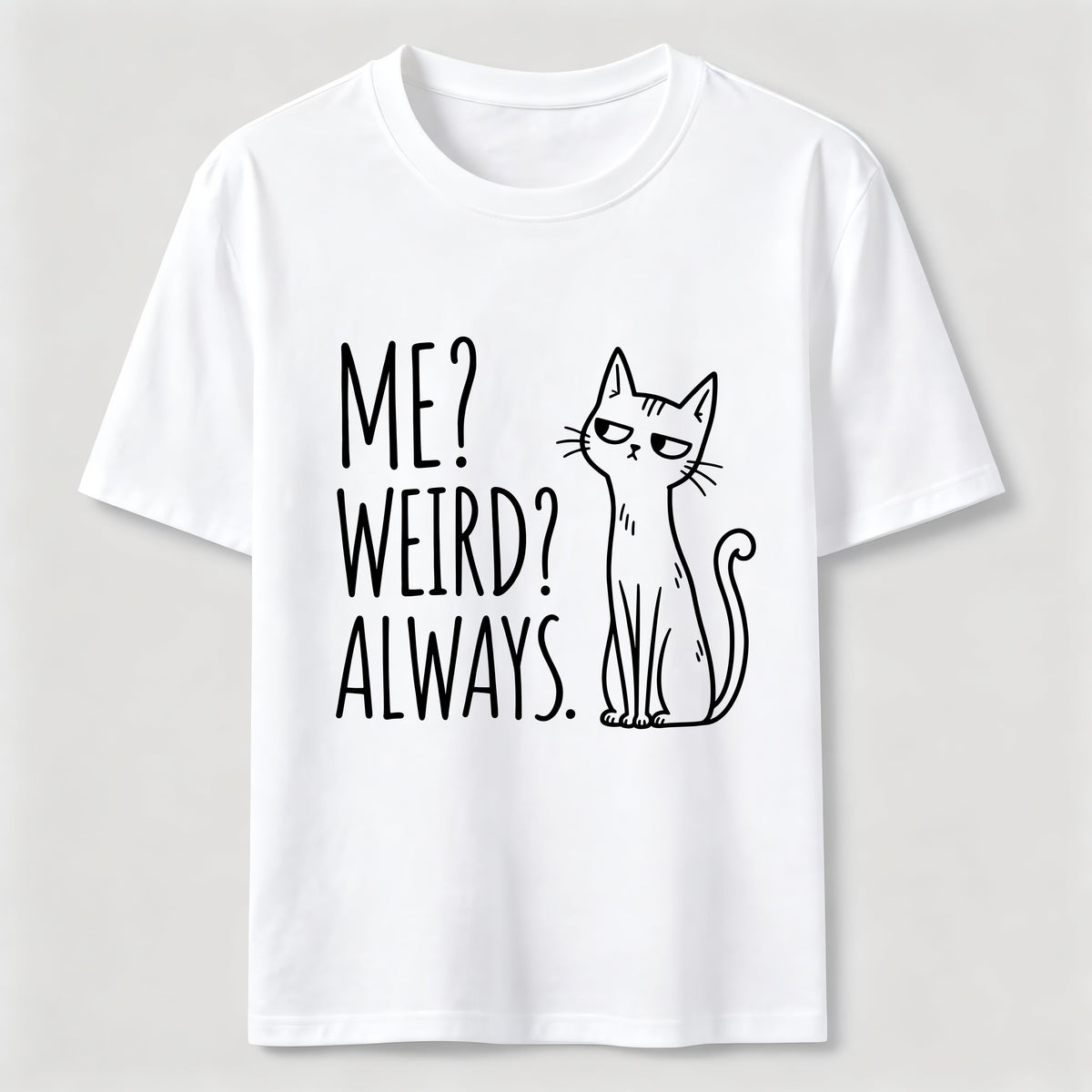 PetTaxClub Me Weird Always Cat Classic T-Shirt