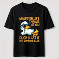 PetTaxClub Whatever Life Throws Duck Classic T-Shirt
