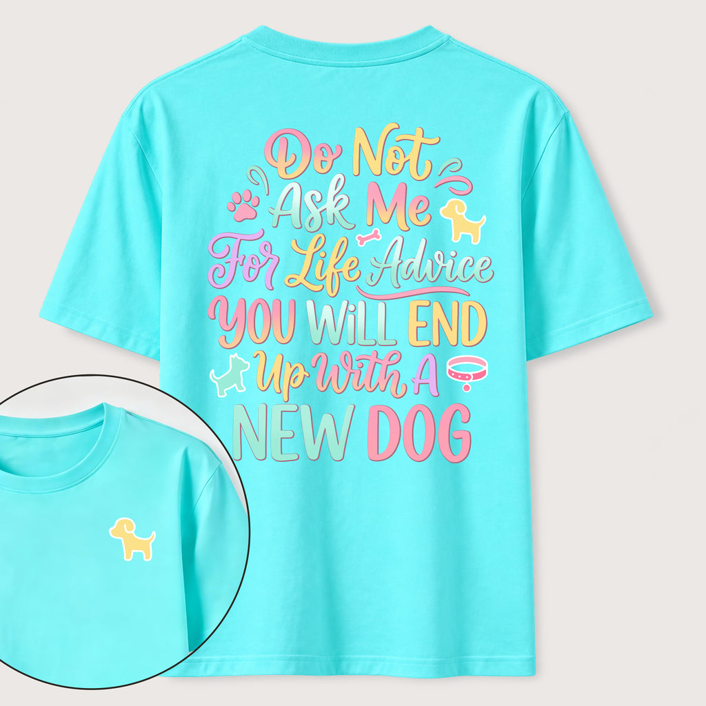 PetTaxClub Ask Me for Life Advice New Dog Classic T-Shirt (Two Sided Print)