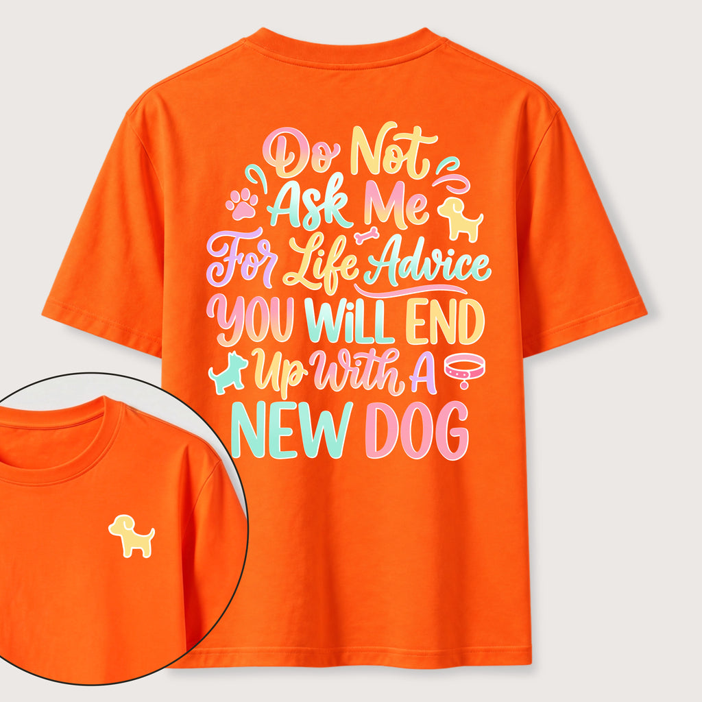 PetTaxClub Ask Me for Life Advice New Dog Classic T-Shirt (Two Sided Print)
