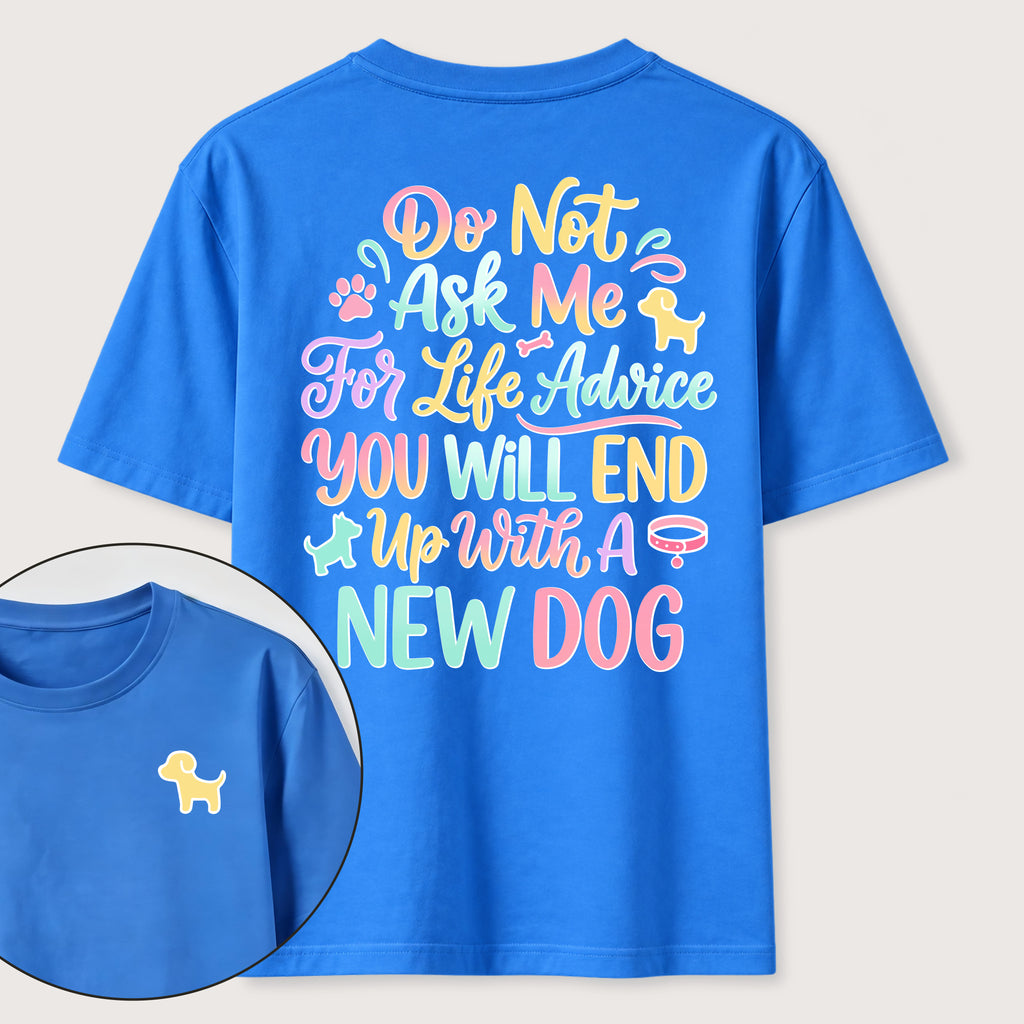 PetTaxClub Ask Me for Life Advice New Dog Classic T-Shirt (Two Sided Print)