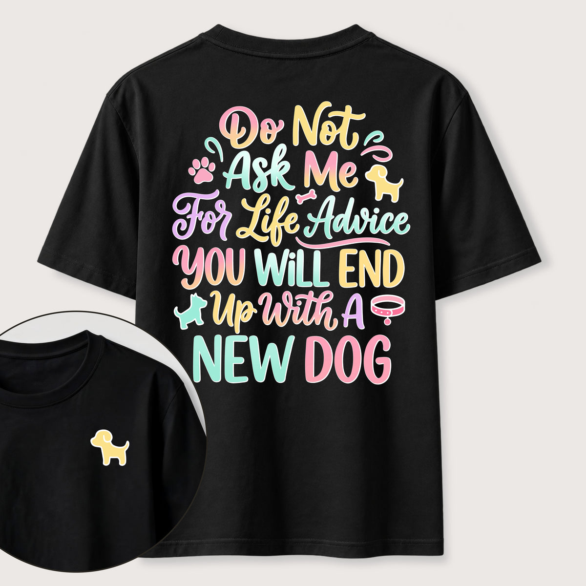 PetTaxClub Ask Me for Life Advice New Dog Classic T-Shirt (Two Sided Print)