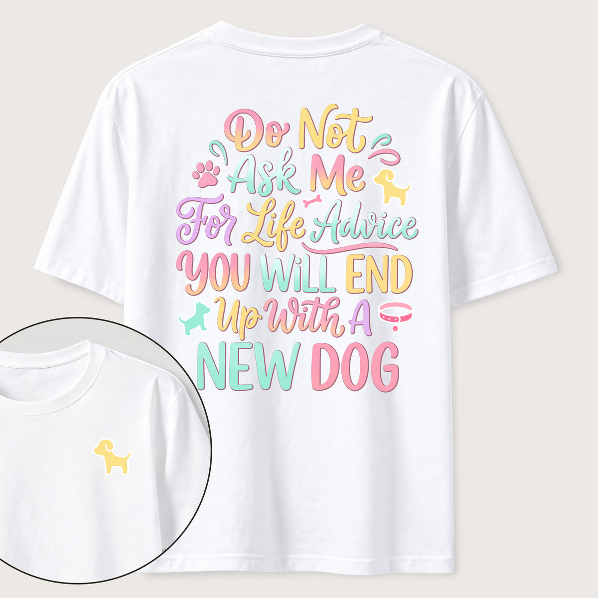 PetTaxClub Ask Me for Life Advice New Dog Classic T-Shirt (Two Sided Print)