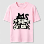 PetTaxClub Friendly But My Cat Is Not Classic T-Shirt